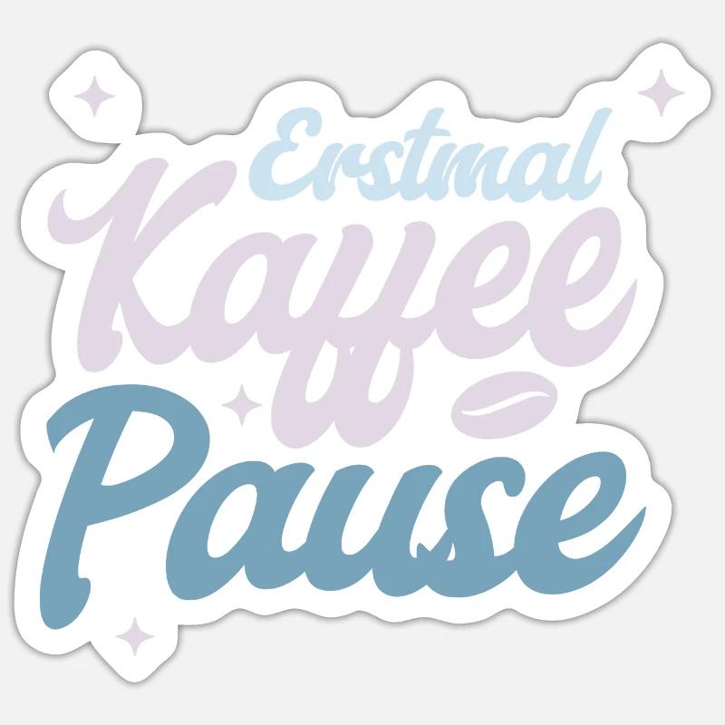 Erstmal Kaffee Pause - Sticker Größe S (10 x 10 cm) - Mattweiß