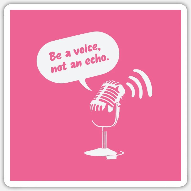 Be a Voice, Not an Echo - Sticker size S (10 x 10 cm) - white matte