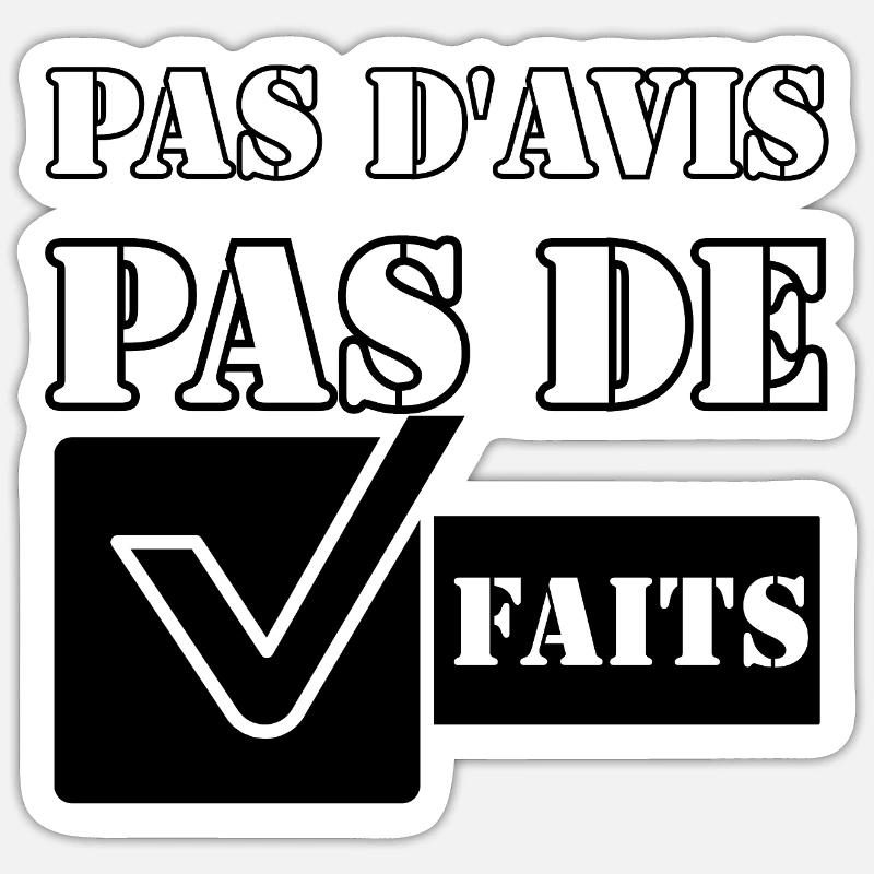 PAS D'AVIS. PAS DE FAITS. - Sticker taille S (10 x 10 cm) - blanc mat