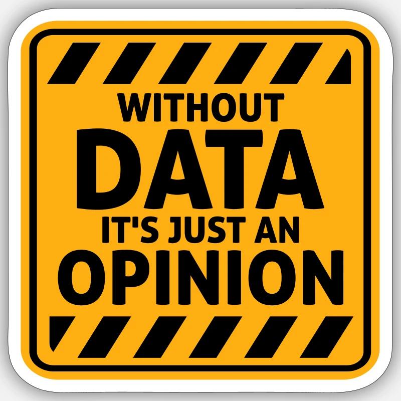 Without Data It's Just An Opinion Statistik Nerd Sticker Größe S (10 x 10 cm)