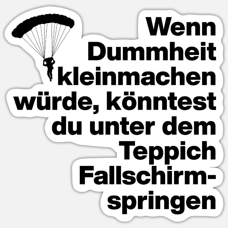 DUMMHEIT, DUMM, DISS, SARKASMUS, FRECH, GESCHENK Sticker Größe S (10 x 10 cm)