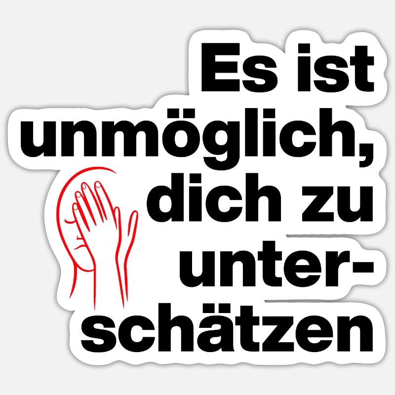 IT'S IMPOSSIBLE TO UNDERESTIMATE YOURSELF. SARCASM Sticker size S (10 x 10 cm)