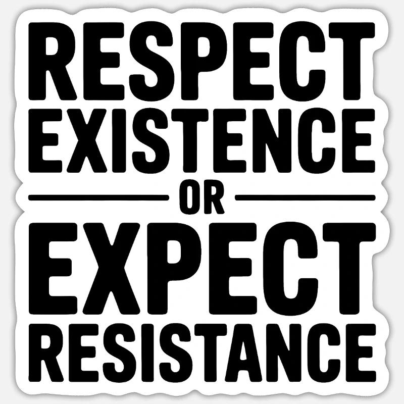 Respektiere die Existenz oder erwarte Widerstand – Antifa Sticker Größe S (10 x 10 cm)
