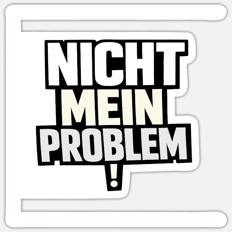 Nicht Mein Problem – Provokanter Spruch - Sticker Größe S (10 x 10 cm) - Mattweiß
