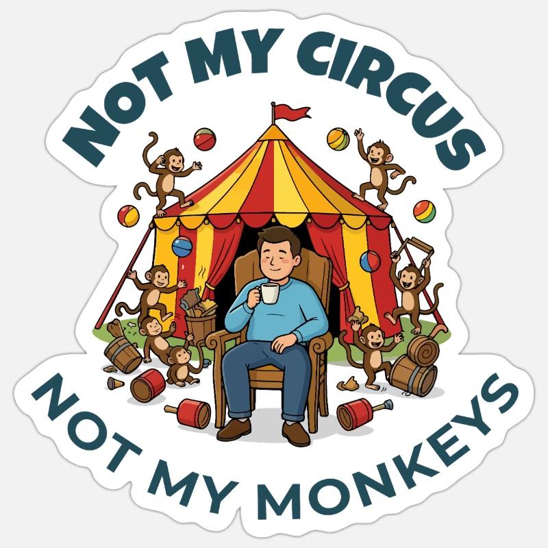 Pas mon cirque, pas mes singes - Sticker taille S (10 x 10 cm) - blanc mat