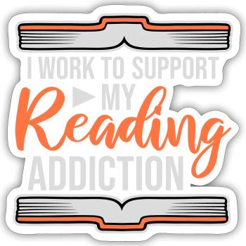 I Work To Support My Reading Addiction Books Logo - Sticker size S (10 x 10 cm) - white matte - Front