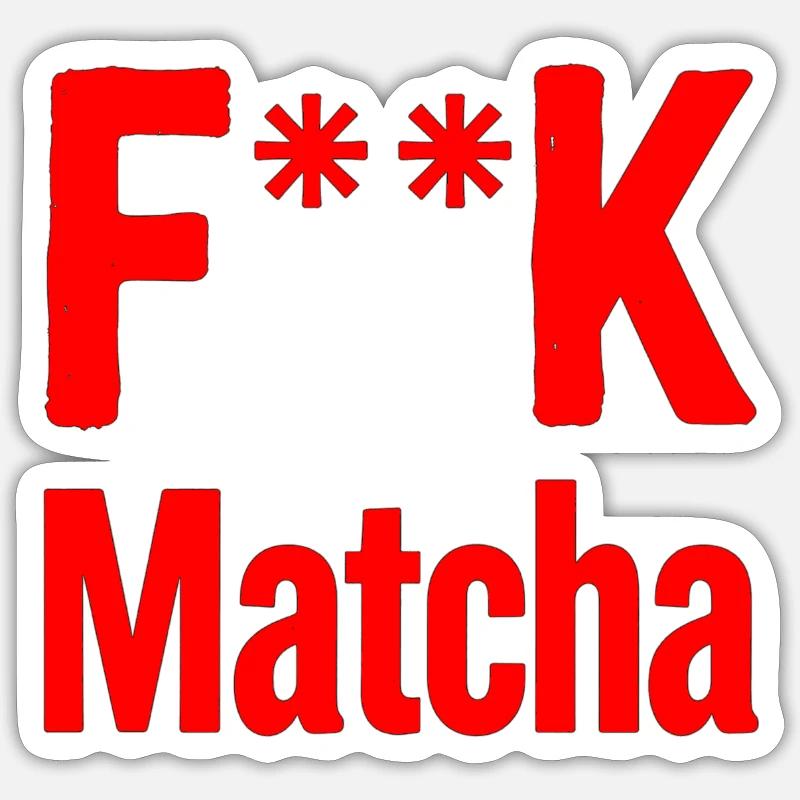 F**K Matcha Bold Logo - Sticker Größe S (10 x 10 cm) - Mattweiß