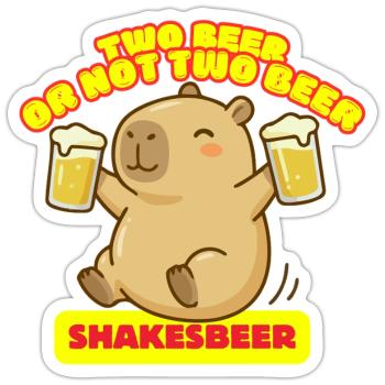 Zwei Bier oder nicht zwei Bier – Shakesbeer – Capybara - Sticker Größe S (10 x 10 cm) - Mattweiß - Vorne