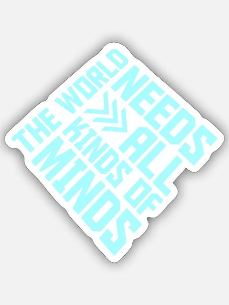 The World Needs All Kinds Of Minds Inspirierend - Sticker Größe S (10 x 10 cm) - Mattweiß
