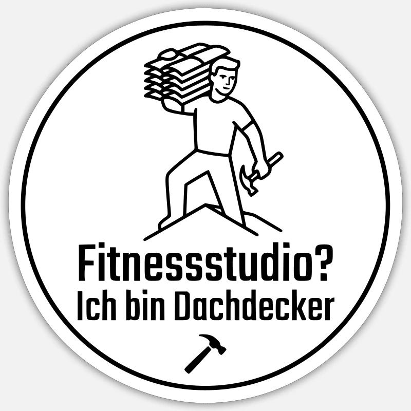 Fitnessstudio? Ich bin Dachdecker Sticker Größe S (10 x 10 cm)