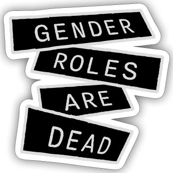 Gender Roles Are Dead Statement Freiheit Spruch - Sticker Größe S (10 x 10 cm) - Mattweiß - Vorne