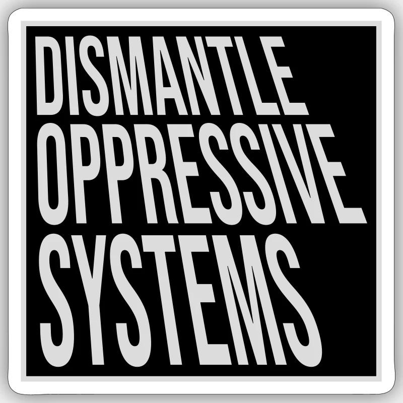 Dismantle Oppressive Systems Aktivismus Statement - Sticker Größe S (10 x 10 cm) - Mattweiß