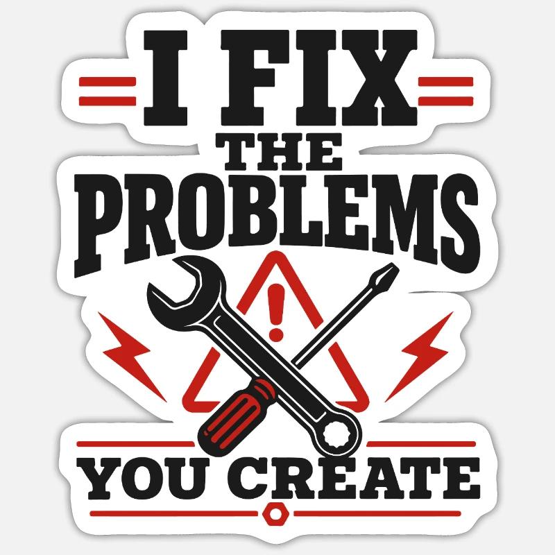 I Fix The Problems - Sticker Größe S (10 x 10 cm) - Mattweiß