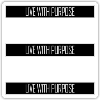 Live With Purpose Motivation Sense Mindset Saying - Sticker size S (10 x 10 cm) - white matte - Front