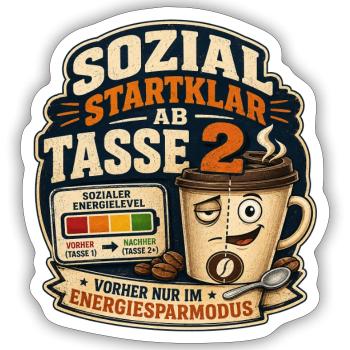 Sozial Startklar Ab Tasse 2 Kaffee Motiv - Sticker Größe S (10 x 10 cm) - Mattweiß - Vorne