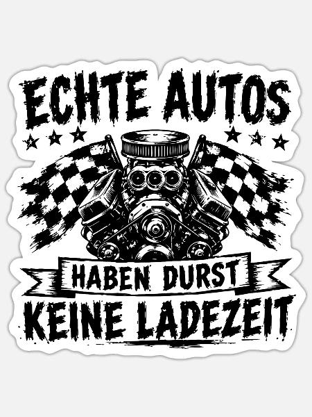 Echte Autos haben Durst keine Ladezeit - Sticker Größe S (10 x 10 cm) - Mattweiß
