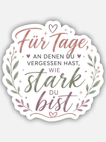 Starke Tage – Du bist stark Aufmunterung Freundin - Sticker Größe S (10 x 10 cm) - Mattweiß