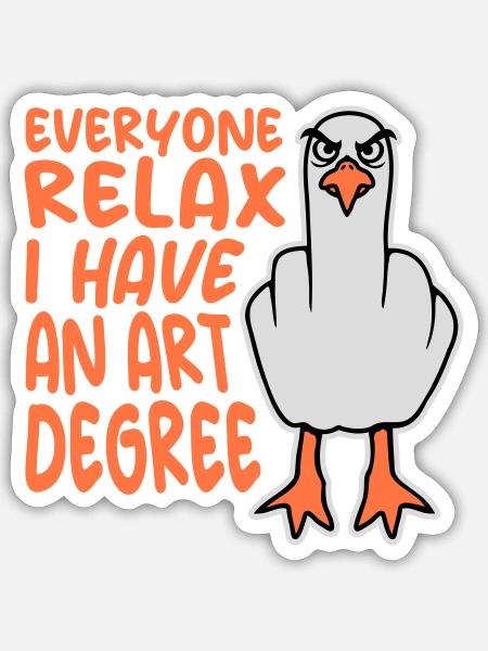 Möwe Everyone Relax I Have an Art Degree Art Zitat - Sticker Größe S (10 x 10 cm) - Mattweiß