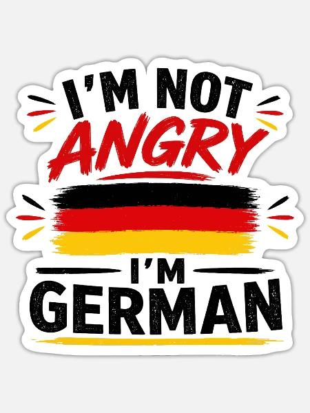 Ich bin nicht wütend, ich bin Deutscher. - Sticker Größe S (10 x 10 cm) - Mattweiß