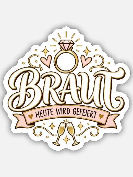 Braut – Heute wird gefeiert - Sticker Größe S (10 x 10 cm) - Mattweiß