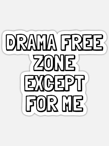 Dramafreie Zone außer mir – Sarkastisches Zitat - Sticker Größe S (10 x 10 cm) - Mattweiß