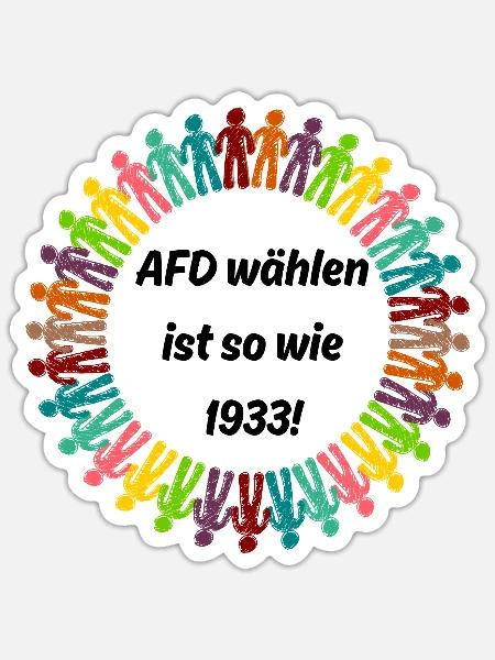 AFD WÄHLEN IST SO WIE 1933, NIE WIEDER IST JETZT - Sticker Größe S (10 x 10 cm) - Mattweiß