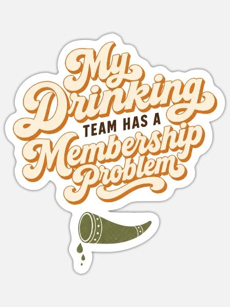 Mein Trinkteam Mitgliedschaftsproblem - Sticker Größe S (10 x 10 cm) - Mattweiß