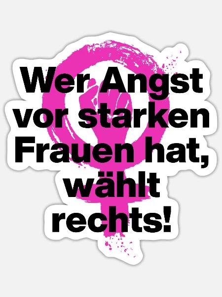 WER ANGST VOR STARKEN FRAUEN HAT WÄHLT RECHTS - Sticker Größe S (10 x 10 cm) - Mattweiß