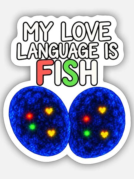 Meine Liebessprache ist FISH – Zytogenetik - Sticker Größe S (10 x 10 cm) - Mattweiß