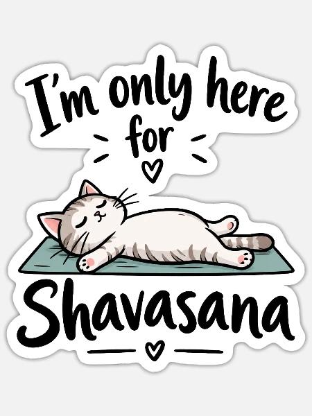 I'm only here for Shavasana – Yoga Katze - Sticker Größe S (10 x 10 cm) - Mattweiß