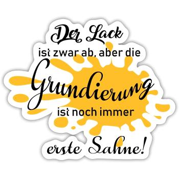 Der Lack ist zwar ab, aber die Grundierung ... - Sticker Größe S (10 x 10 cm) - Mattweiß - Vorne