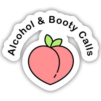 alcohol and booty calls - Sticker Größe S (10 x 10 cm) - Mattweiß - Vorne