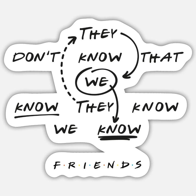 Friends They Don't Know That We Know - Sticker størrelse S (10 x 10 cm) - mat hvid