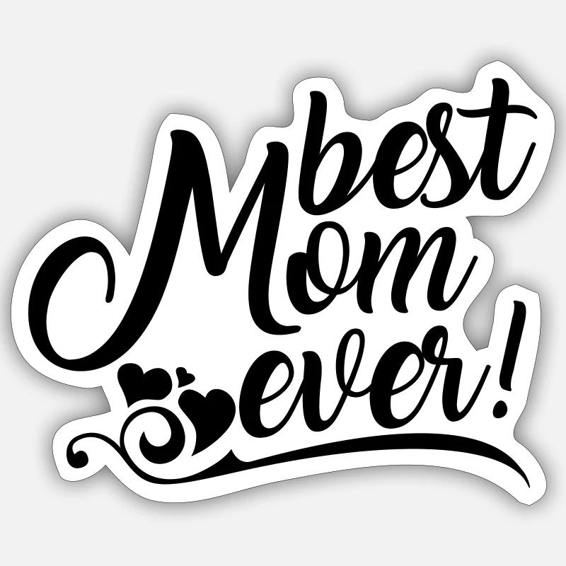 Best Mom ever! - Sticker taille S (10 x 10 cm) - blanc mat