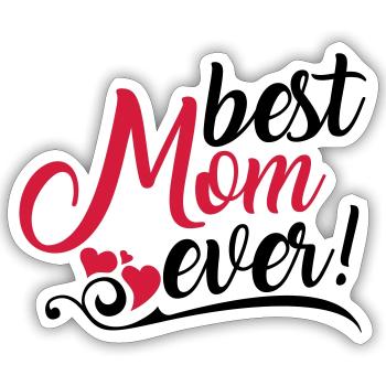 Best Mom ever! - Sticker size S (10 x 10 cm) - white matte - Front