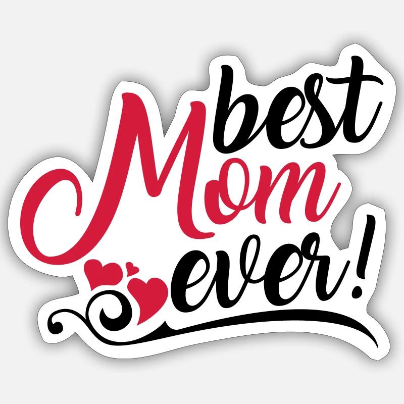 Best Mom ever! - Sticker Größe S (10 x 10 cm) - Mattweiß