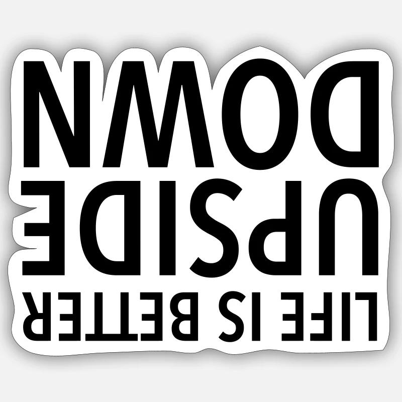 Life Is Better Upside Down Sticker size S (10 x 10 cm)