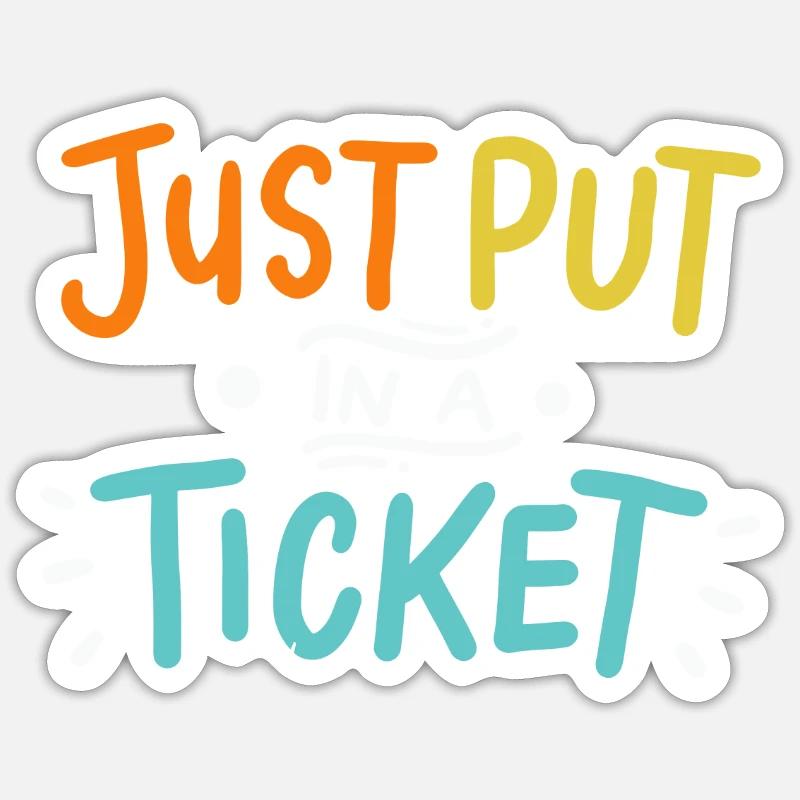 Just Put In A Ticket Für Help Desk & tech Support Sticker Größe S (10 x 10 cm)