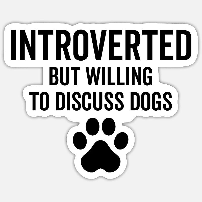 Introvertiert, aber bereit, Hunde zu diskutieren Sticker Größe S (10 x 10 cm)