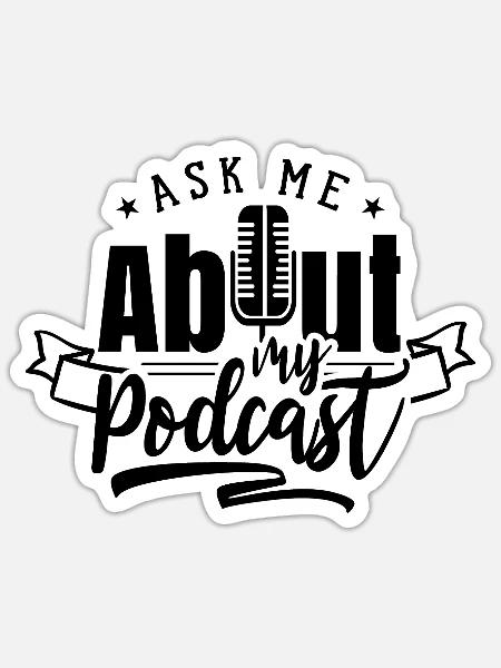 Frag mich nach meinem Podcast Podcasts - Sticker Größe S (10 x 10 cm) - Mattweiß