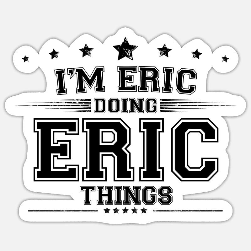 i’m Eric doing Eric things Sticker size S (10 x 10 cm)