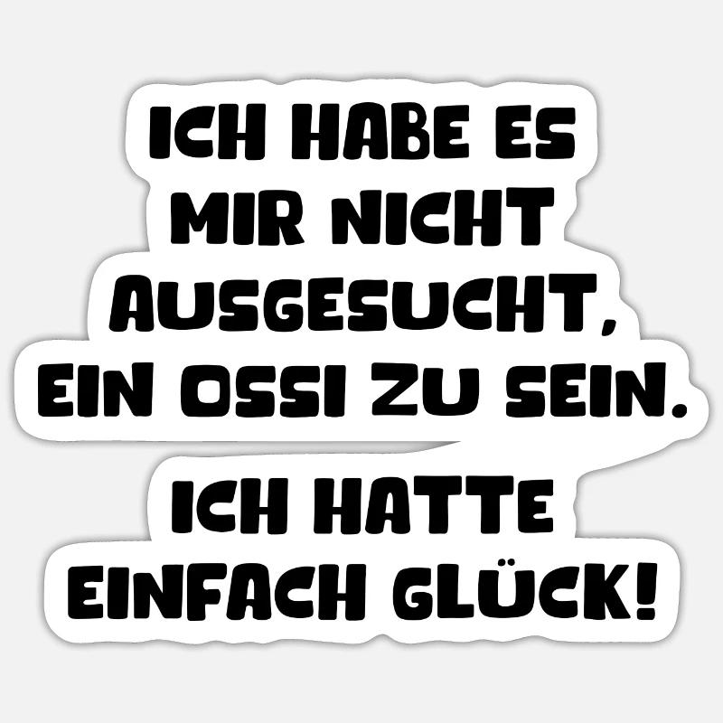 Nicht Ausgesucht Ossi Zu Sein Hatte Einfach Glück - Sticker Größe S (10 x 10 cm) - Mattweiß