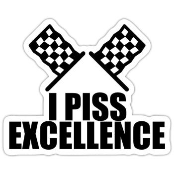 I Piss Excellence 2 - Sticker Größe S (10 x 10 cm) - Mattweiß - Vorne