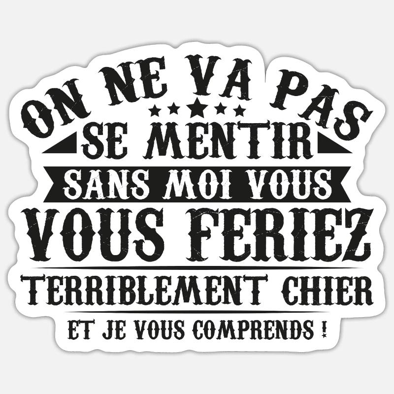 sans moi vous vous feriez chier - Sticker taille S (10 x 10 cm) - blanc mat