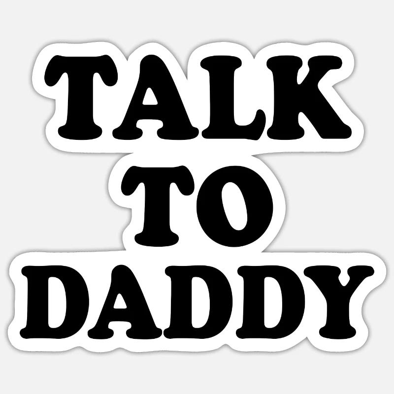 Talk to daddy - Sticker Größe S (10 x 10 cm) - Mattweiß