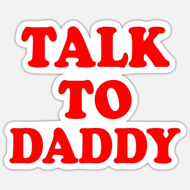 Talk to daddy - Sticker Größe S (10 x 10 cm) - Mattweiß