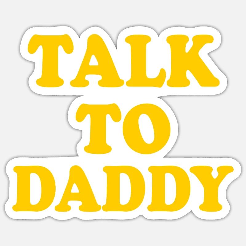 Talk to daddy - Sticker Größe S (10 x 10 cm) - Mattweiß
