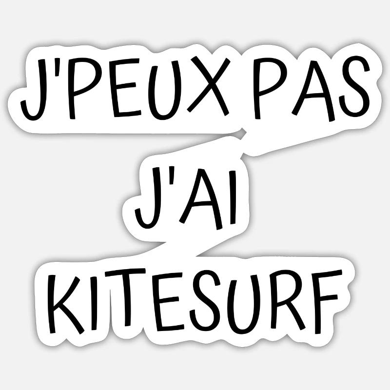 J'peux pas j'ai kitesurf Sticker taille S (10 x 10 cm)