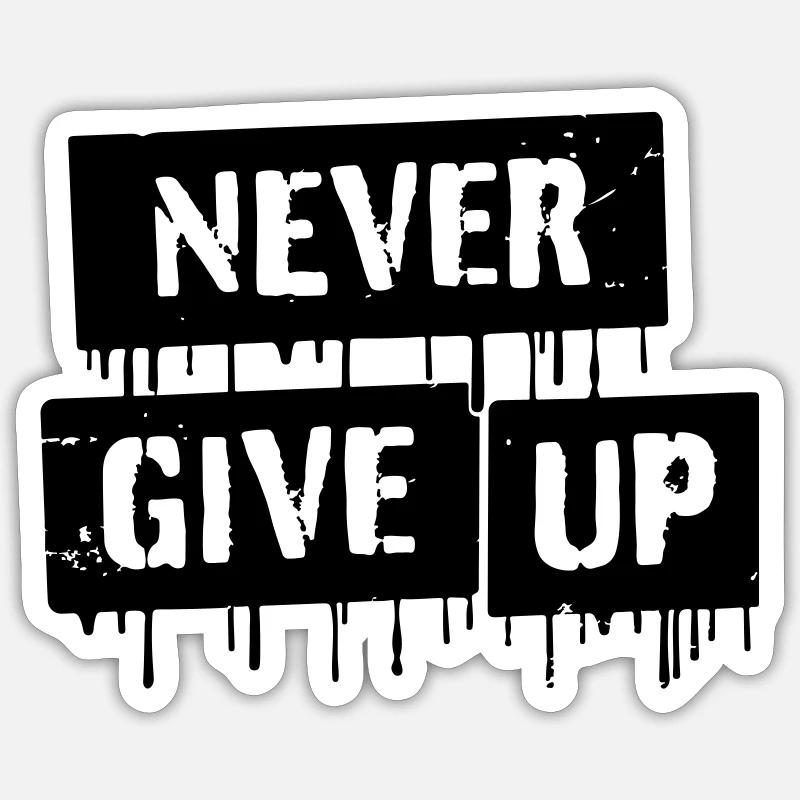 Never Give Up Sticker size S (10 x 10 cm)