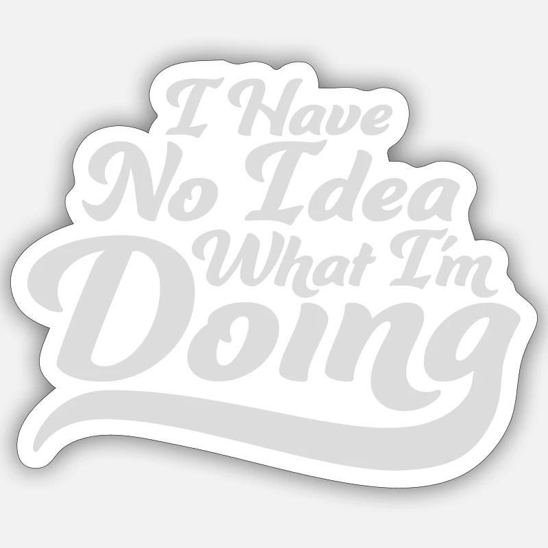 I Have No Idea Sticker size S (10 x 10 cm)